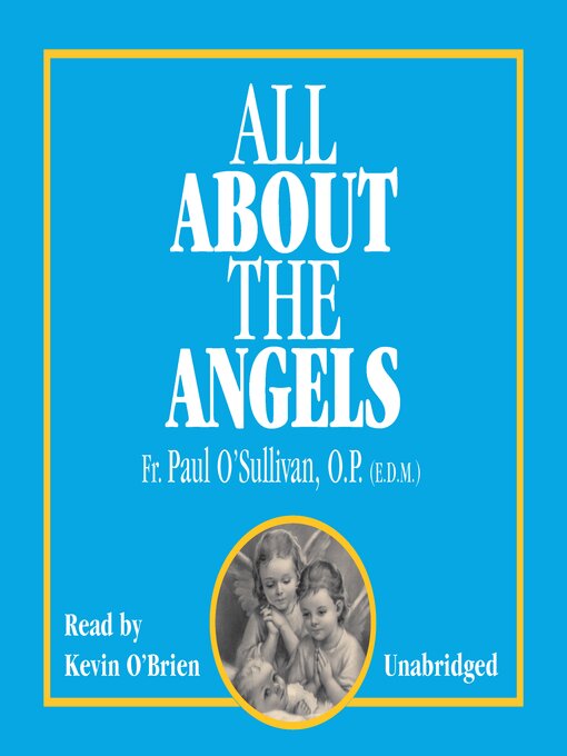 Title details for All About the Angels by Fr. Paul O'Sullivan, O.P., E.D.M. - Available